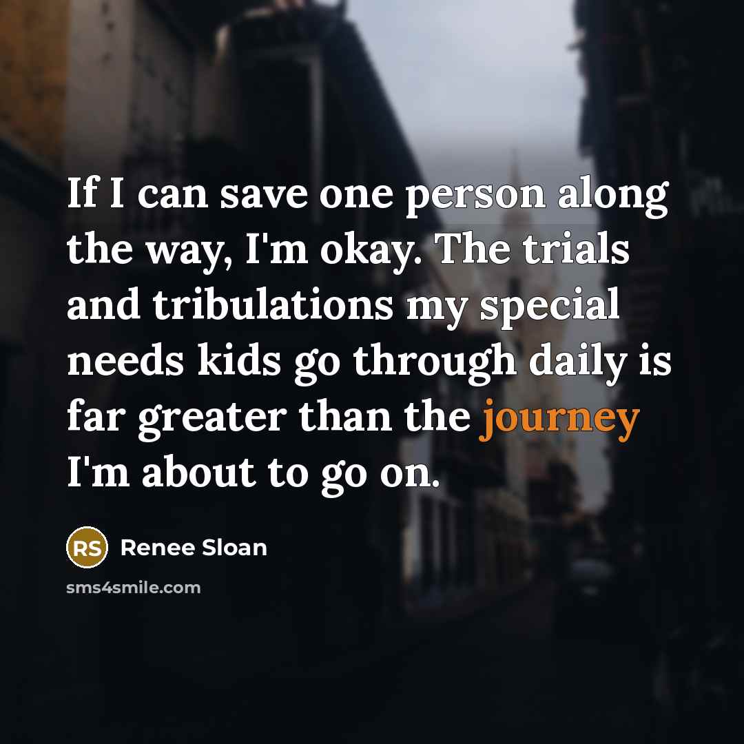 “If I can save one person along the way, I'm…” quote by Renee Sloan