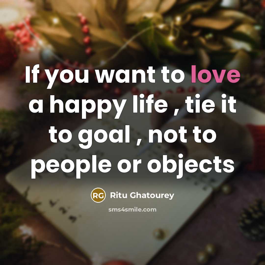 “If you want to love a happy life , tie…” quote by Ritu Ghatourey