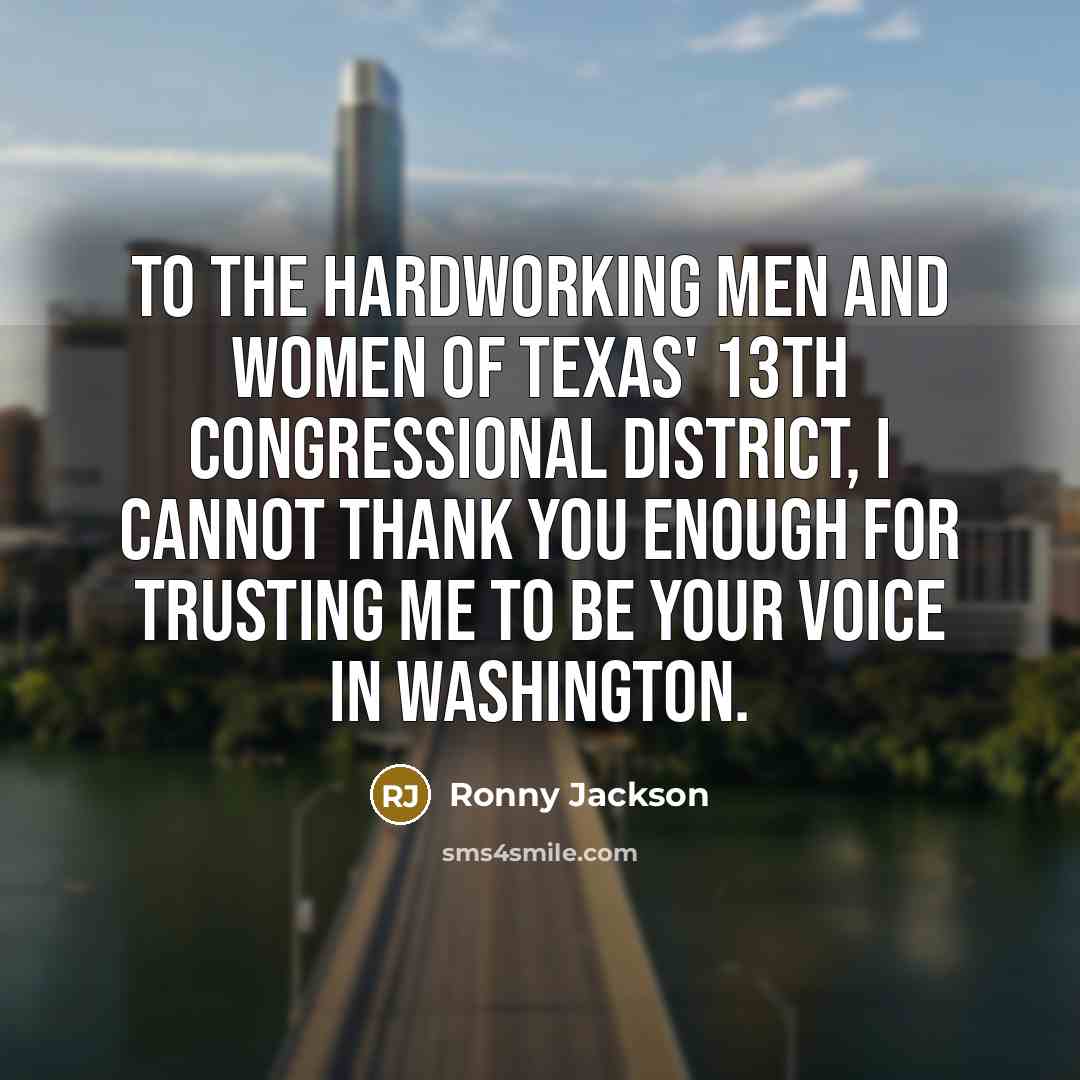 “To the hardworking men and women of Texas' 13th Congressional…” quote by Ronny Jackson