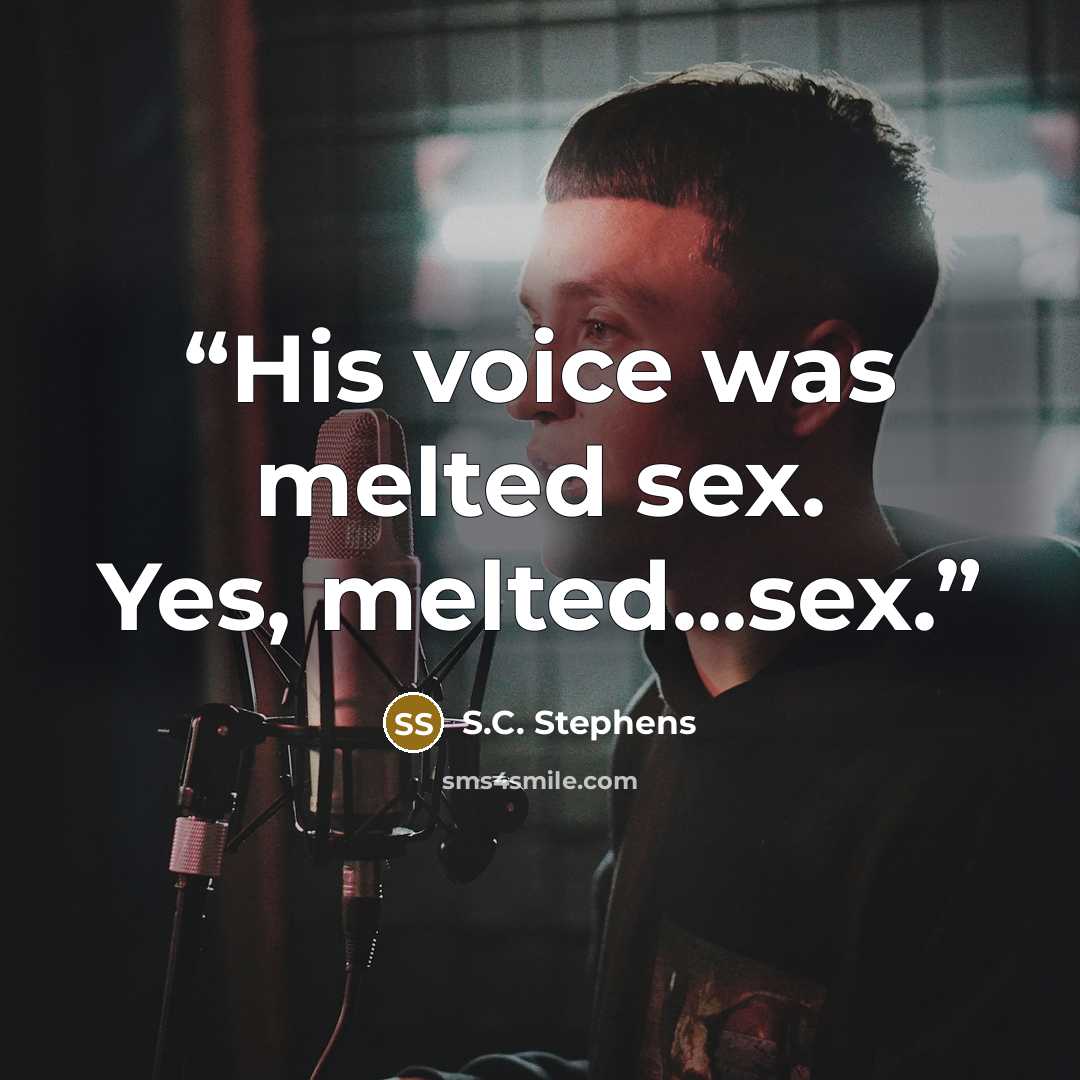“His voice was melted sex. Yes, melted...sex.” quote by S.C. Stephens