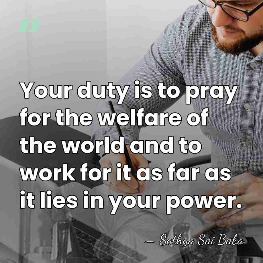 Your duty is to pray for the welfare of the world and&hellip; - Sathya Sai Baba