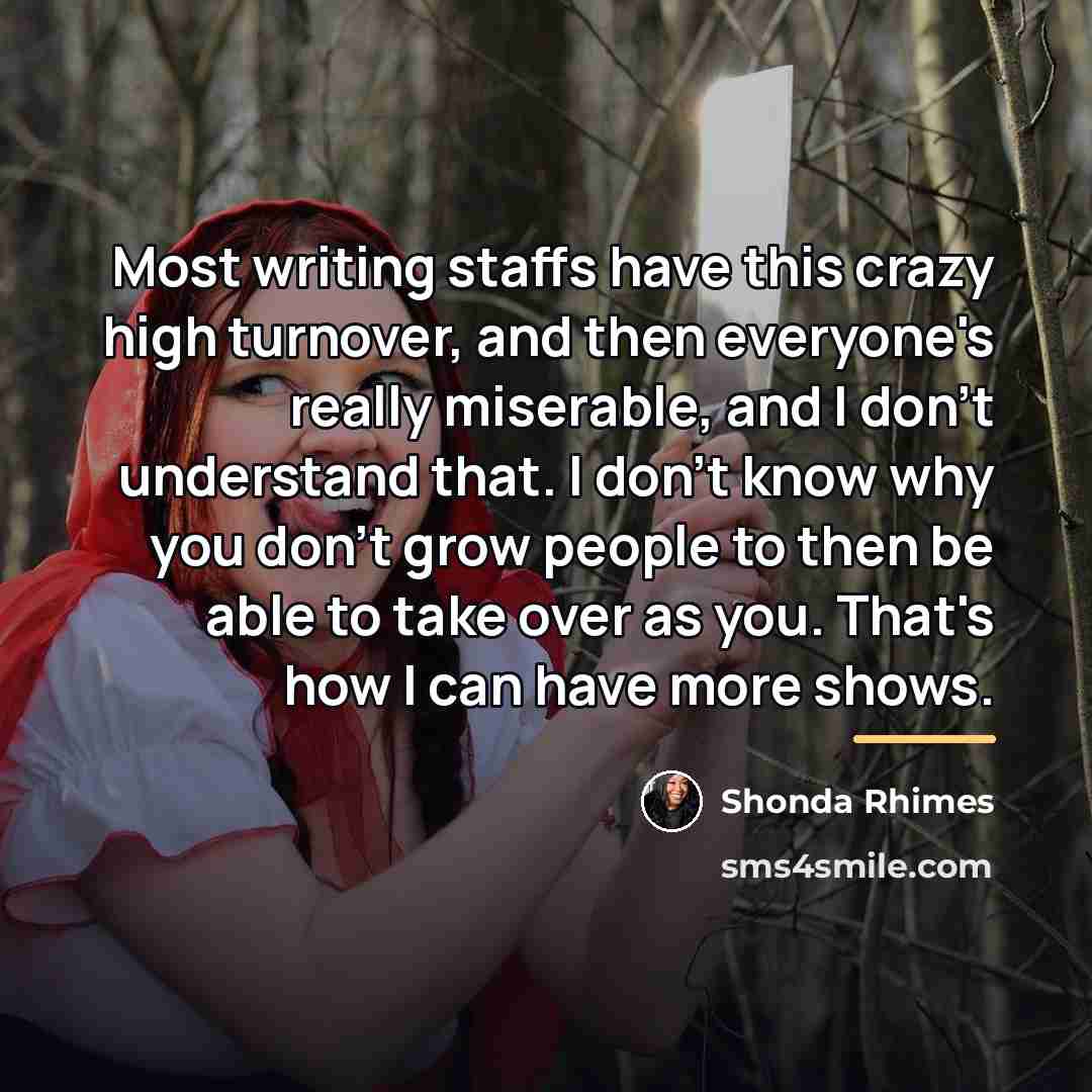 “Most writing staffs have this crazy high turnover, and then…” quote by Shonda Rhimes