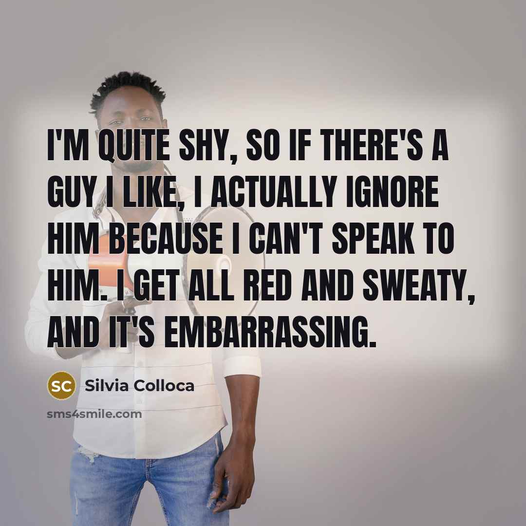 “I'm quite shy, so if there's a guy I like,…” quote by Silvia Colloca