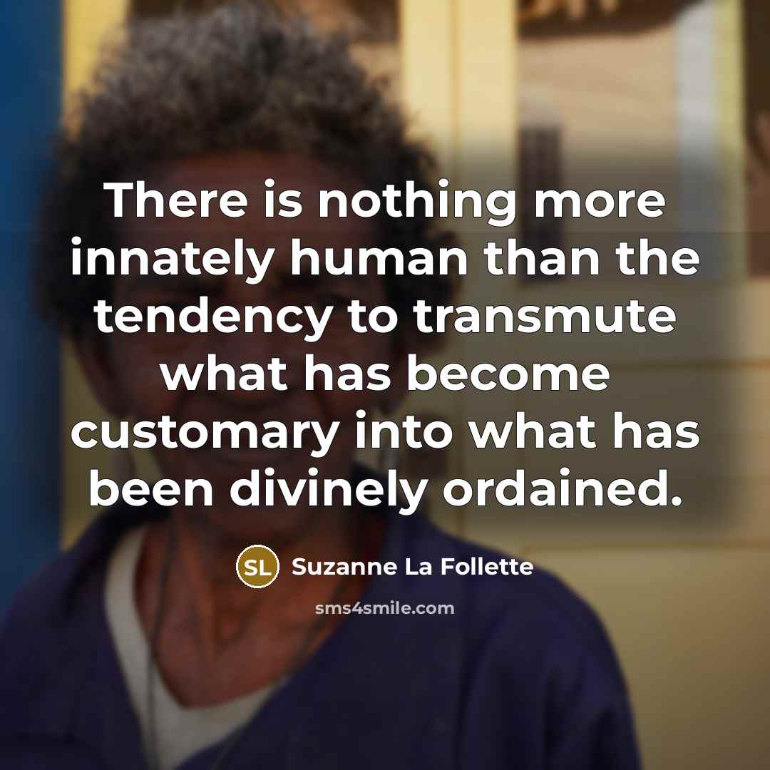 “There is nothing more innately human than the tendency to…” quote by Suzanne La Follette