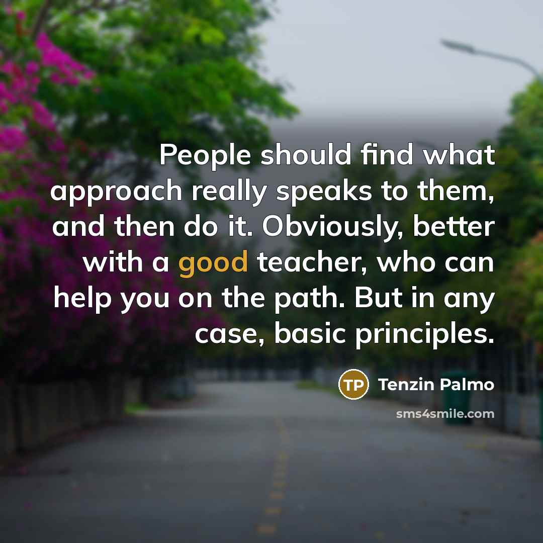 “People should find what approach really speaks to them, and…” quote by Tenzin Palmo