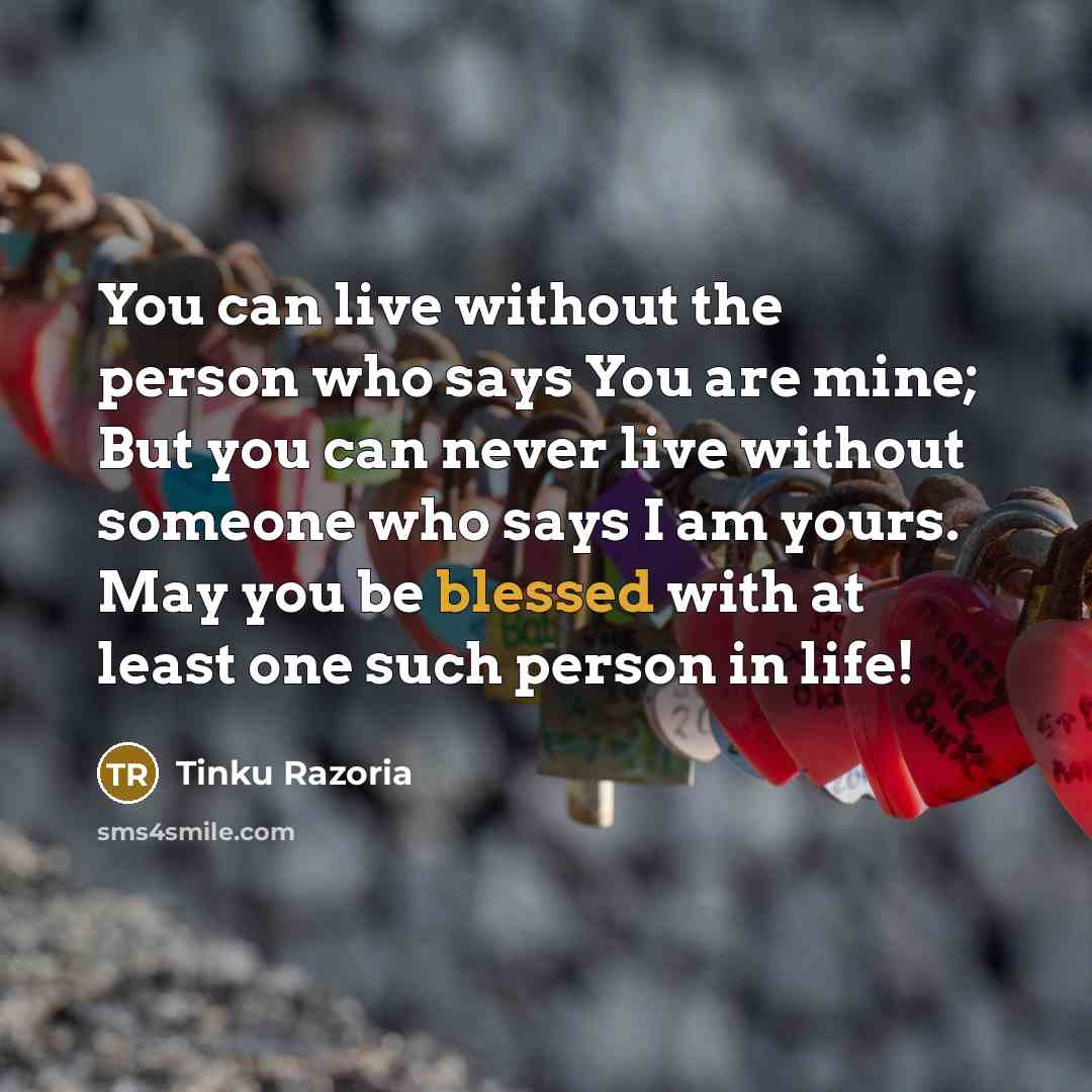 “You can live without the person who says You are…” quote by Tinku Razoria