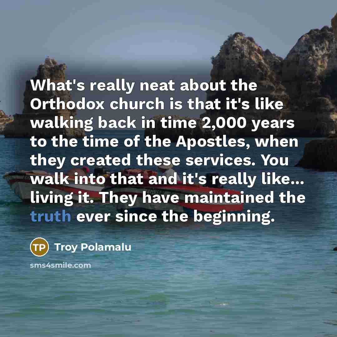 “What's really neat about the Orthodox church is that it's…” quote by Troy Polamalu