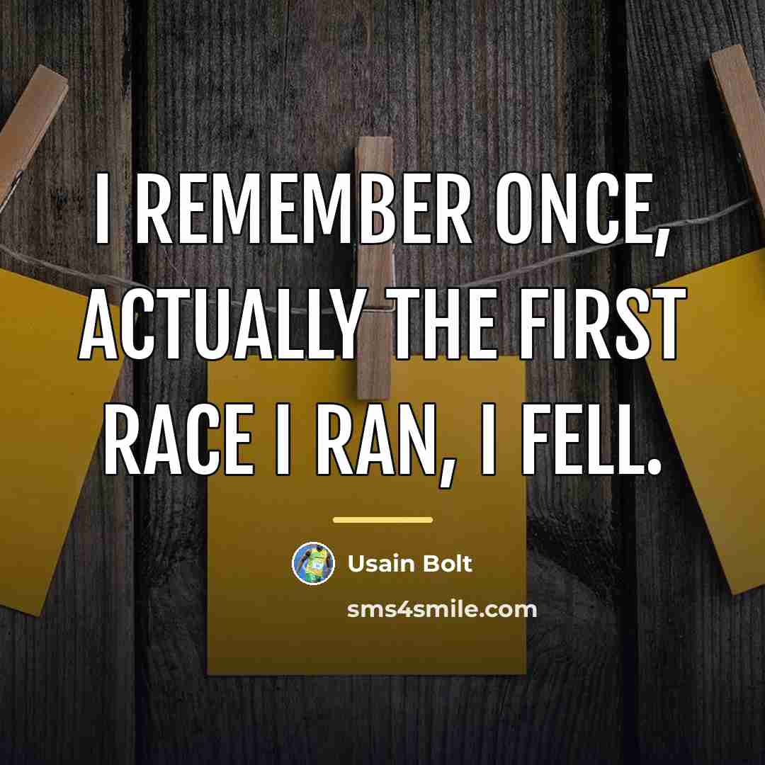 “I remember once, actually the first race I ran, I…” quote by Usain Bolt
