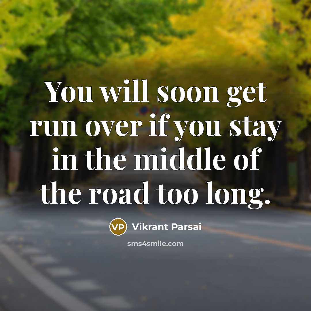 “You will soon get run over if you stay in…” quote by Vikrant Parsai