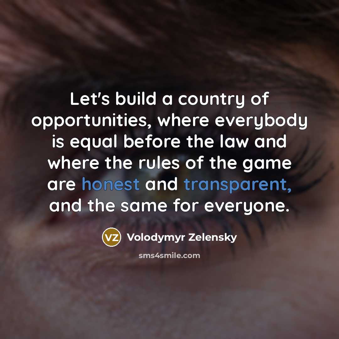 “Let's build a country of opportunities, where everybody is equal…” quote by Volodymyr Zelensky