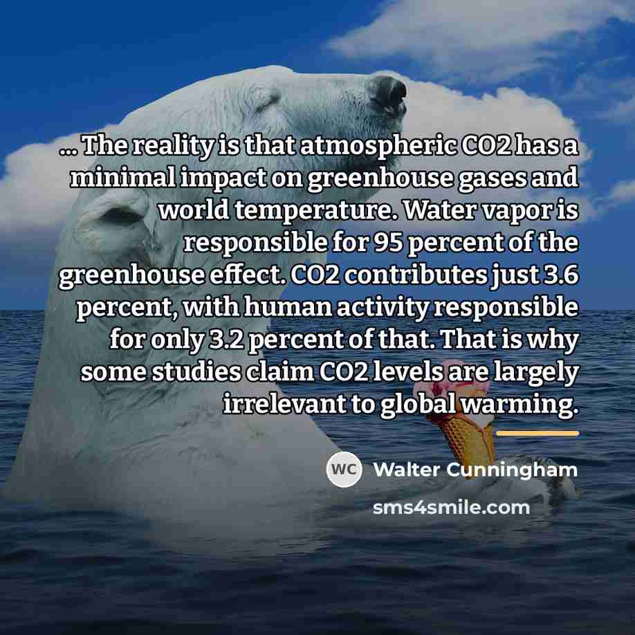 “... The reality is that atmospheric CO2 has a minimal…” quote by Walter Cunningham
