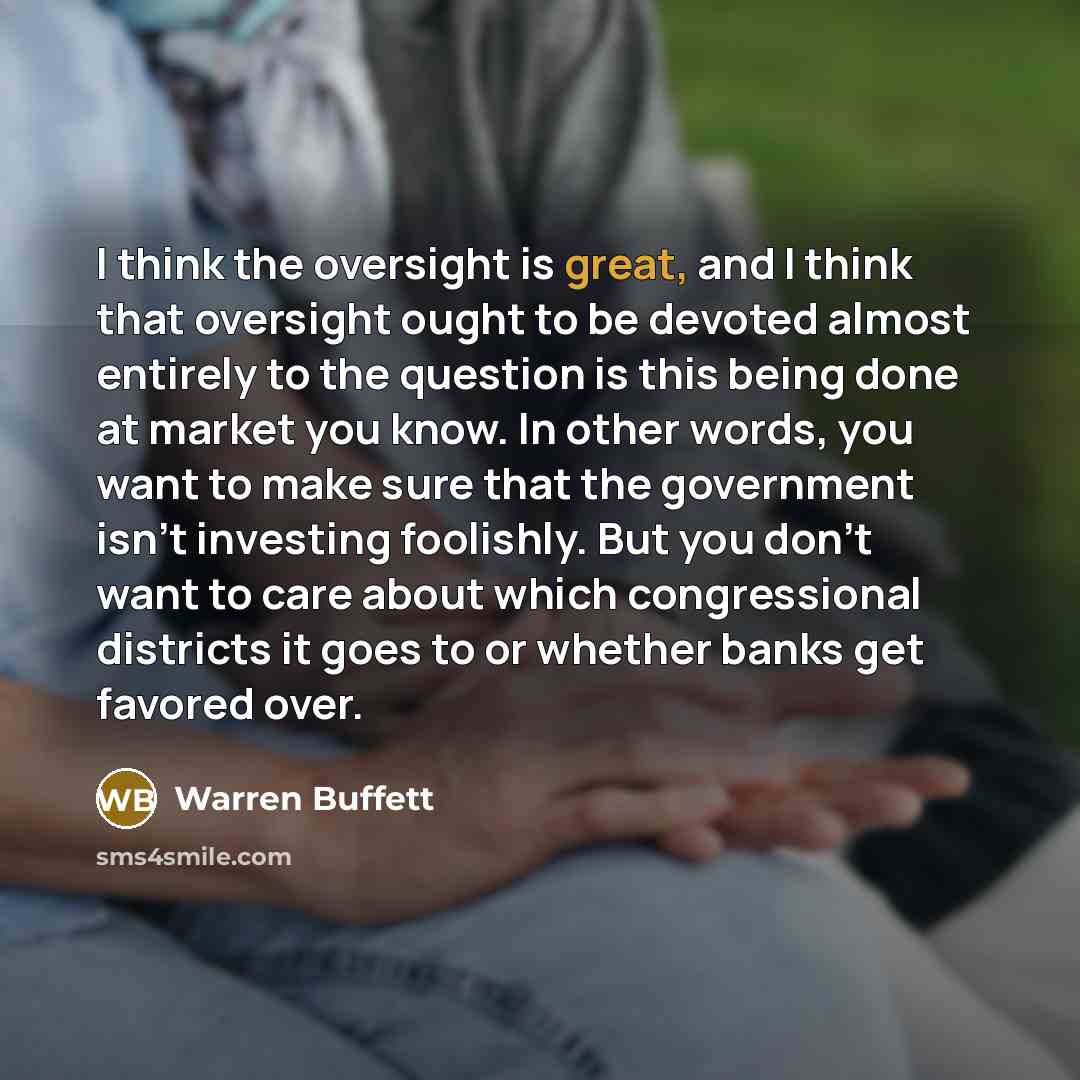 “I think the oversight is great, and I think that…” quote by Warren Buffett