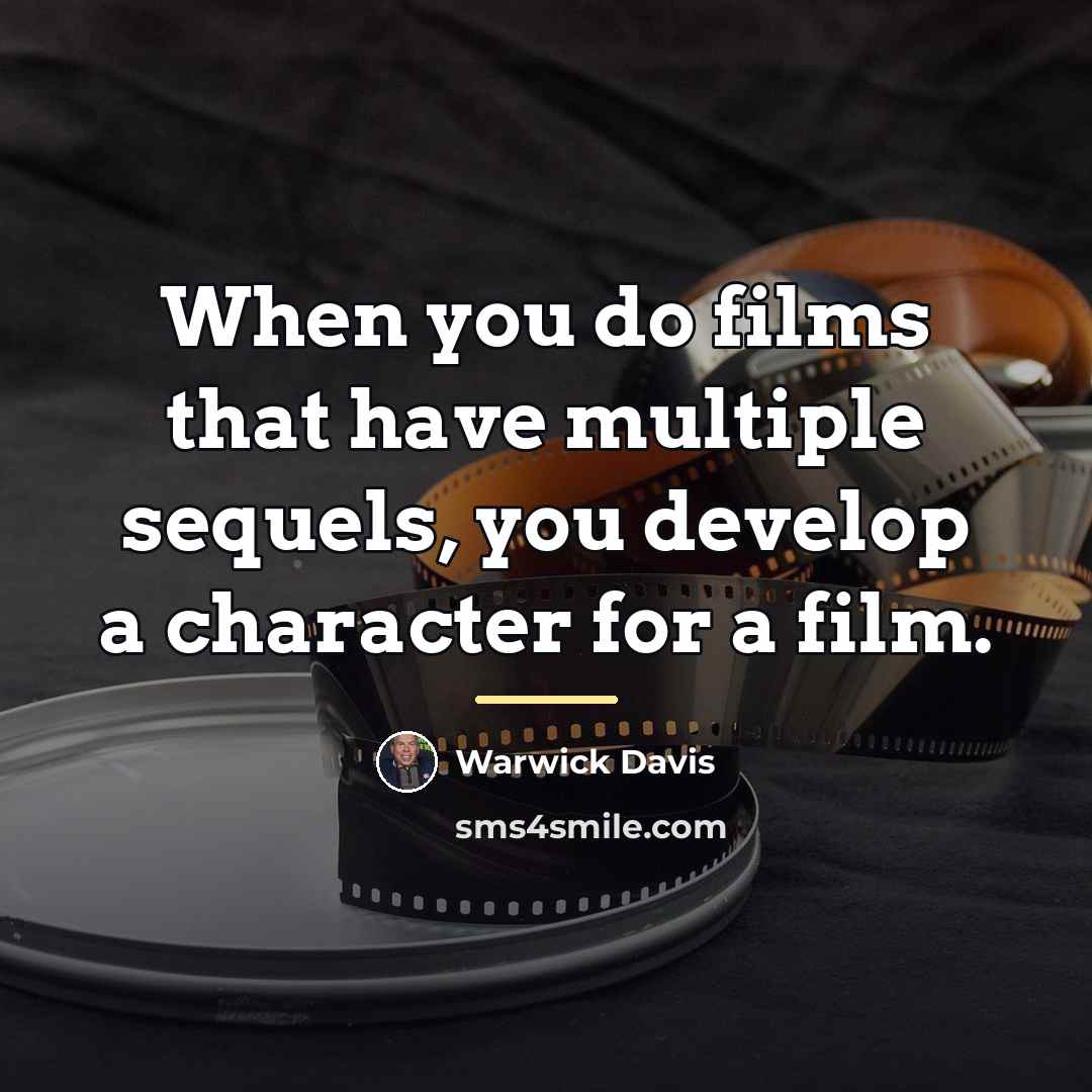“When you do films that have multiple sequels, you develop…” quote by Warwick Davis