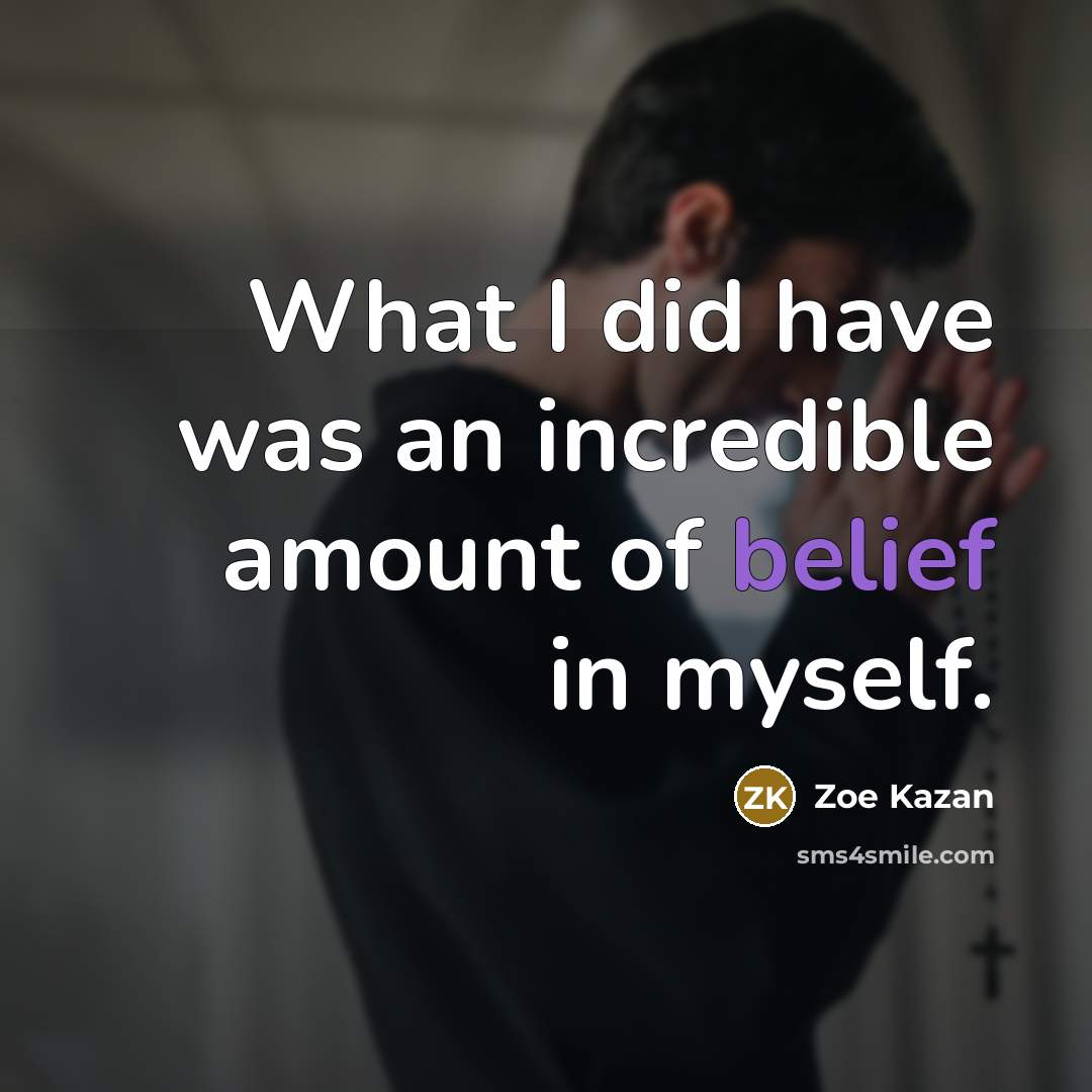 “What I did have was an incredible amount of belief…” quote by Zoe Kazan