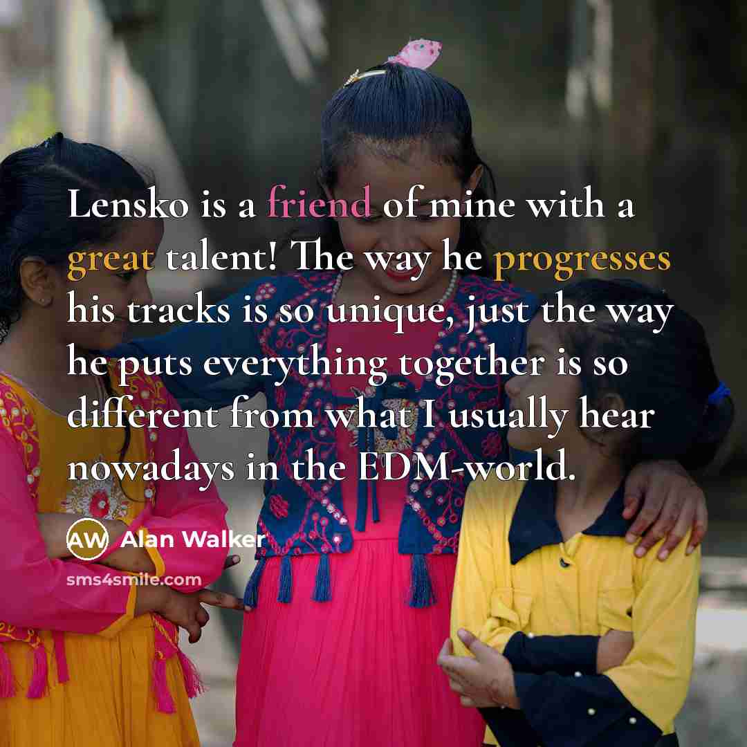 “Lensko is a friend of mine with a great talent!…” quote by Alan Walker