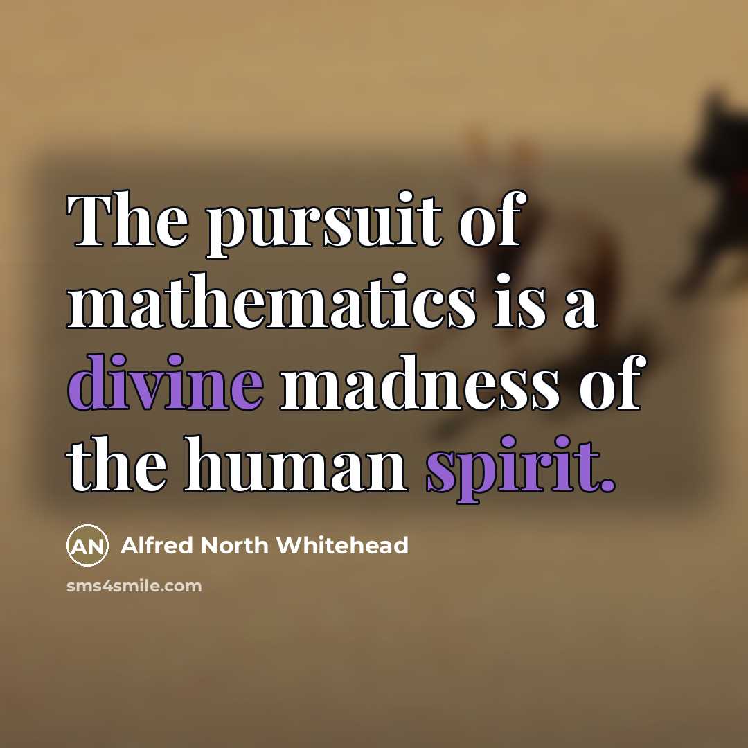 “The pursuit of mathematics is a divine madness of the…” quote by Alfred North Whitehead
