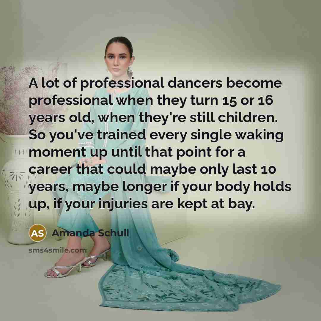 “A lot of professional dancers become professional when they turn…” quote by Amanda Schull