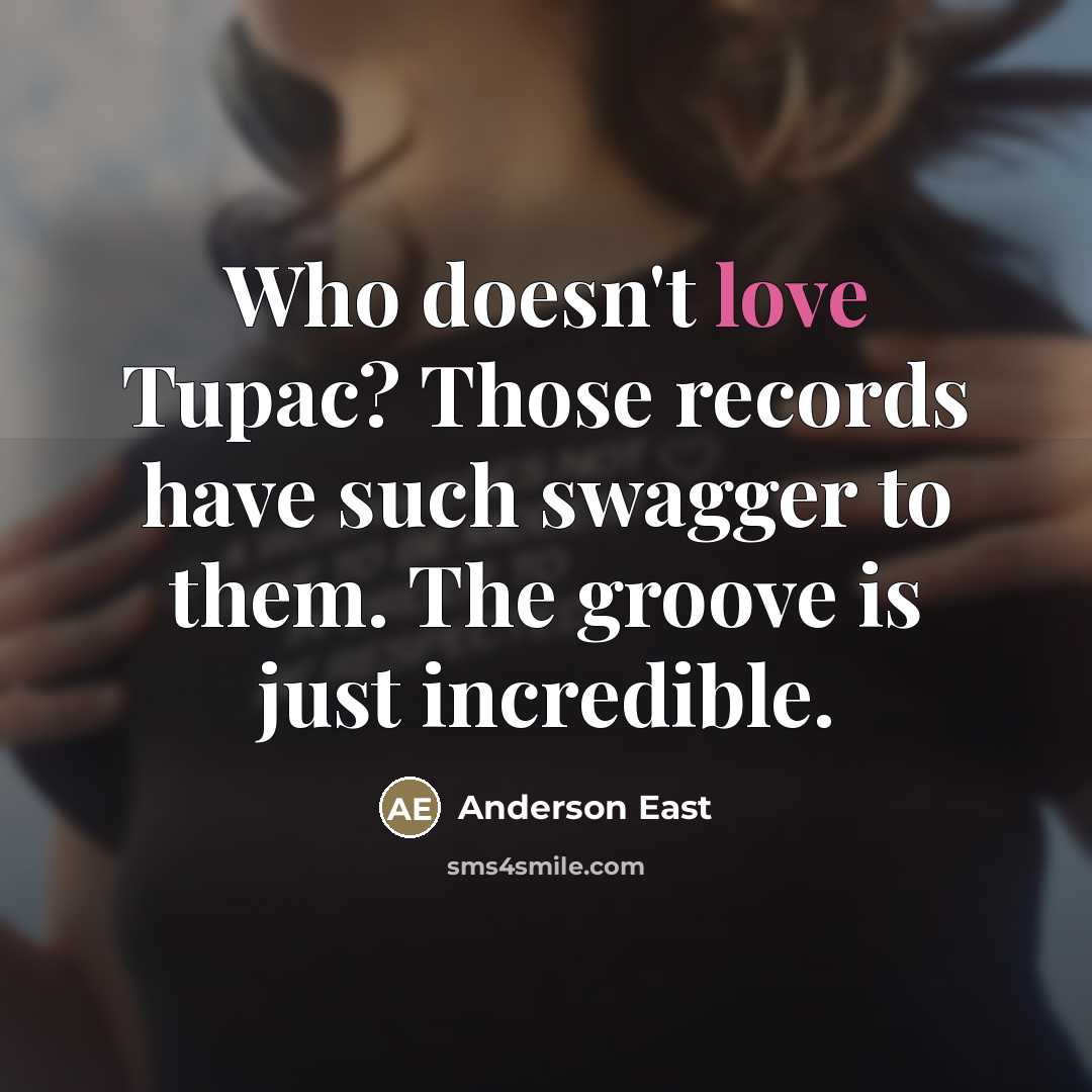 “Who doesn't love Tupac? Those records have such swagger to…” quote by Anderson East