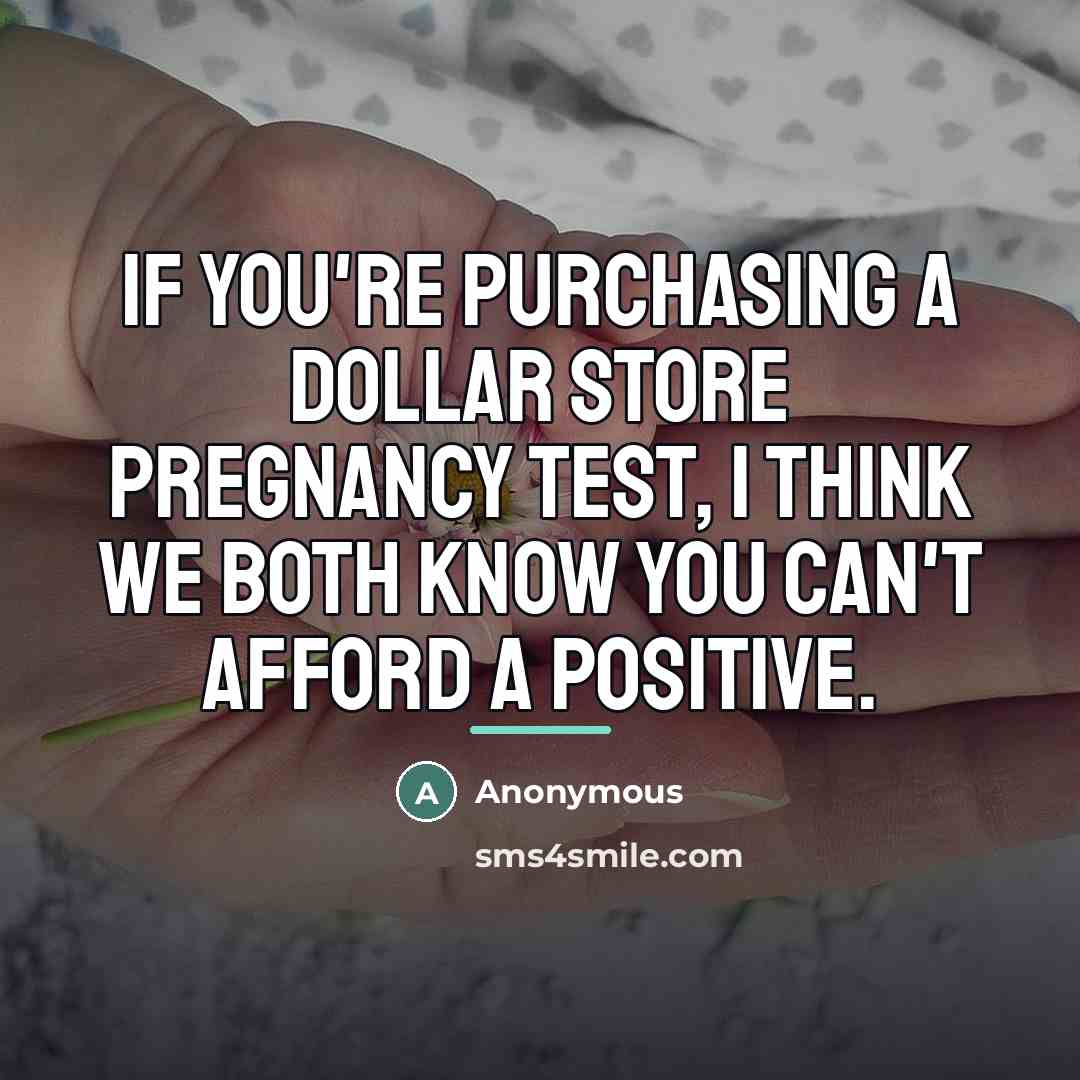 “If you're purchasing a Dollar Store pregnancy test, I think…” quote by Anonymous