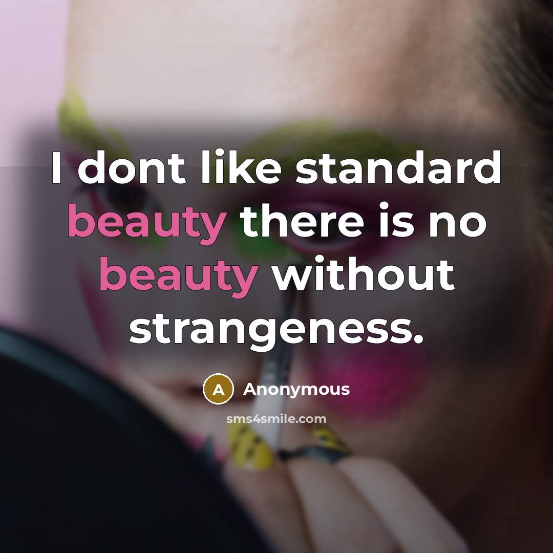 “I dont like standard beauty there is no beauty without…” quote by Anonymous