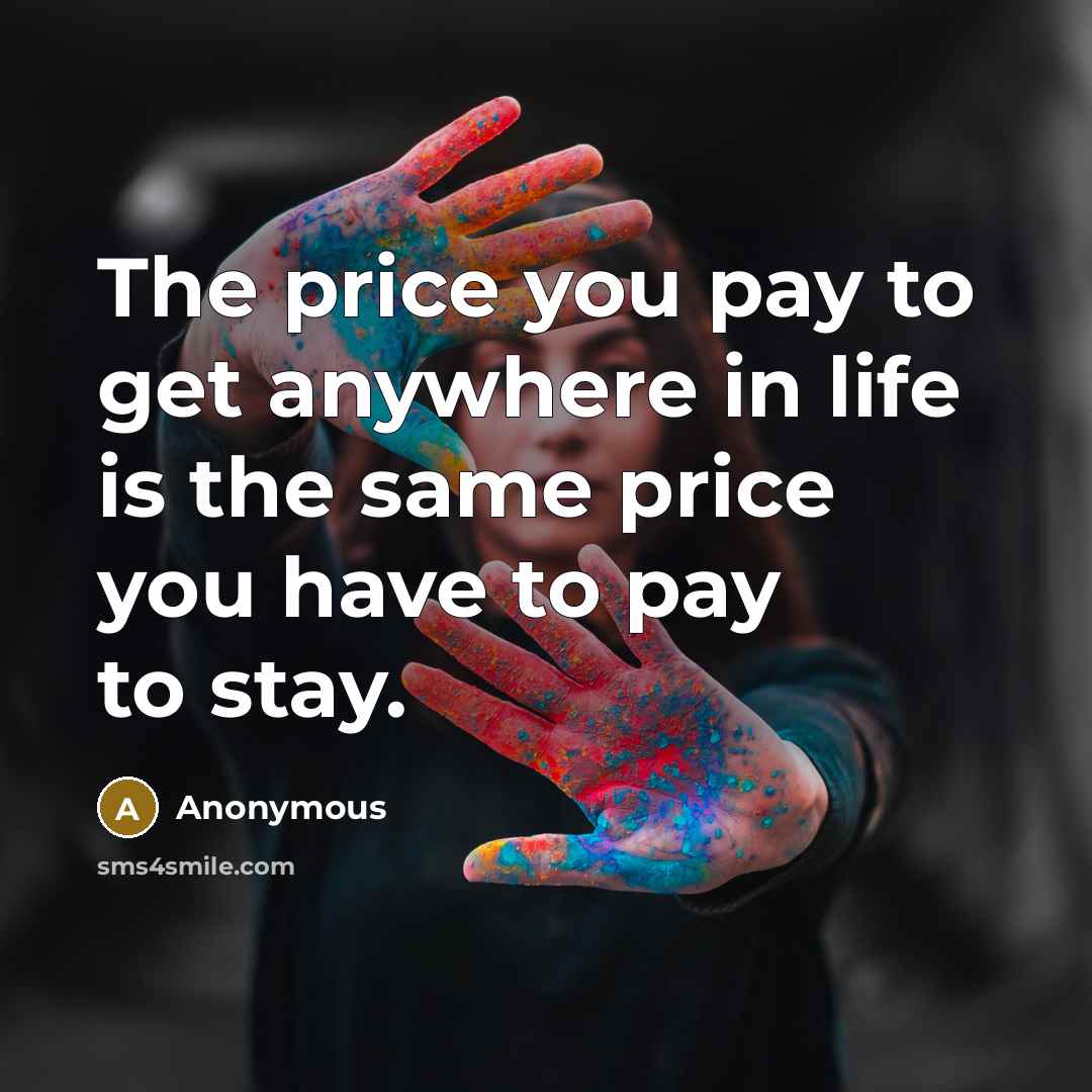 “The price you pay to get anywhere in life is…” quote by Anonymous