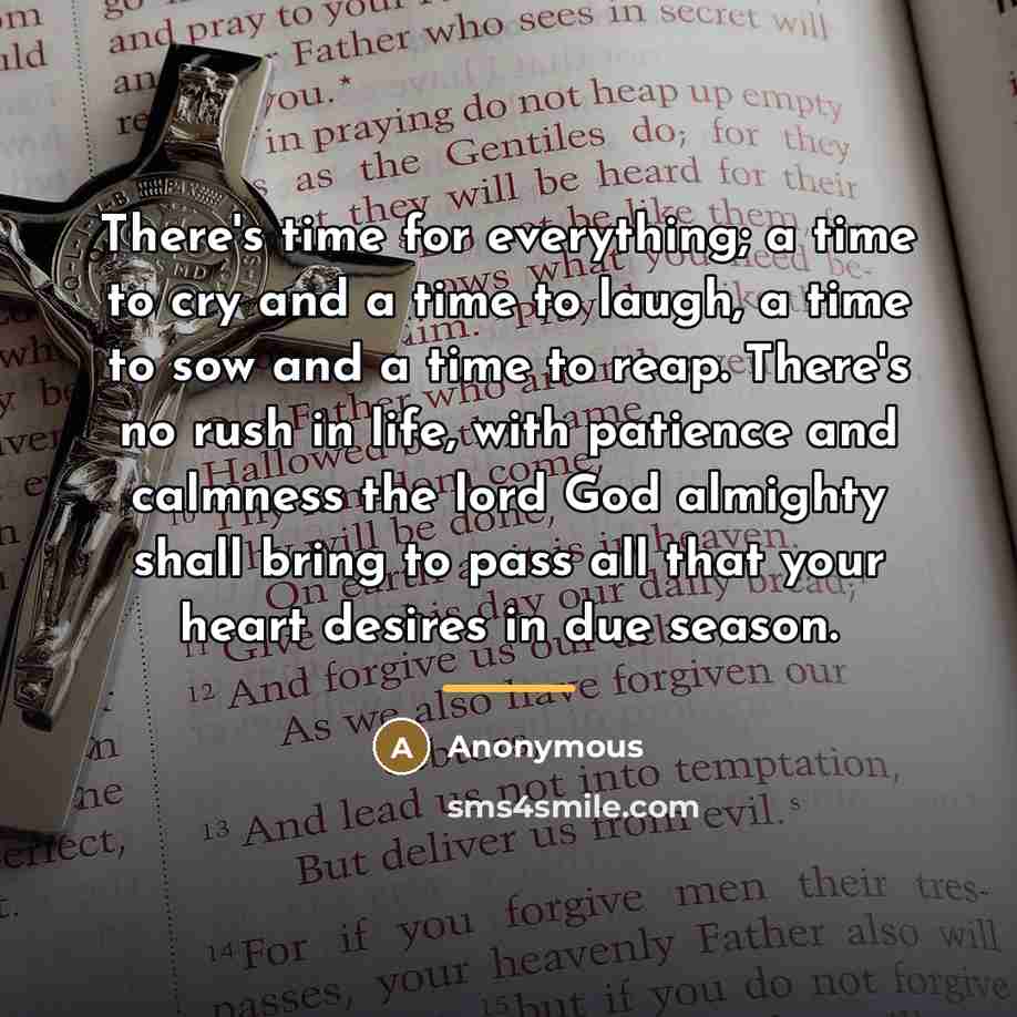“There's time for everything; a time to cry and a…” quote by Anonymous