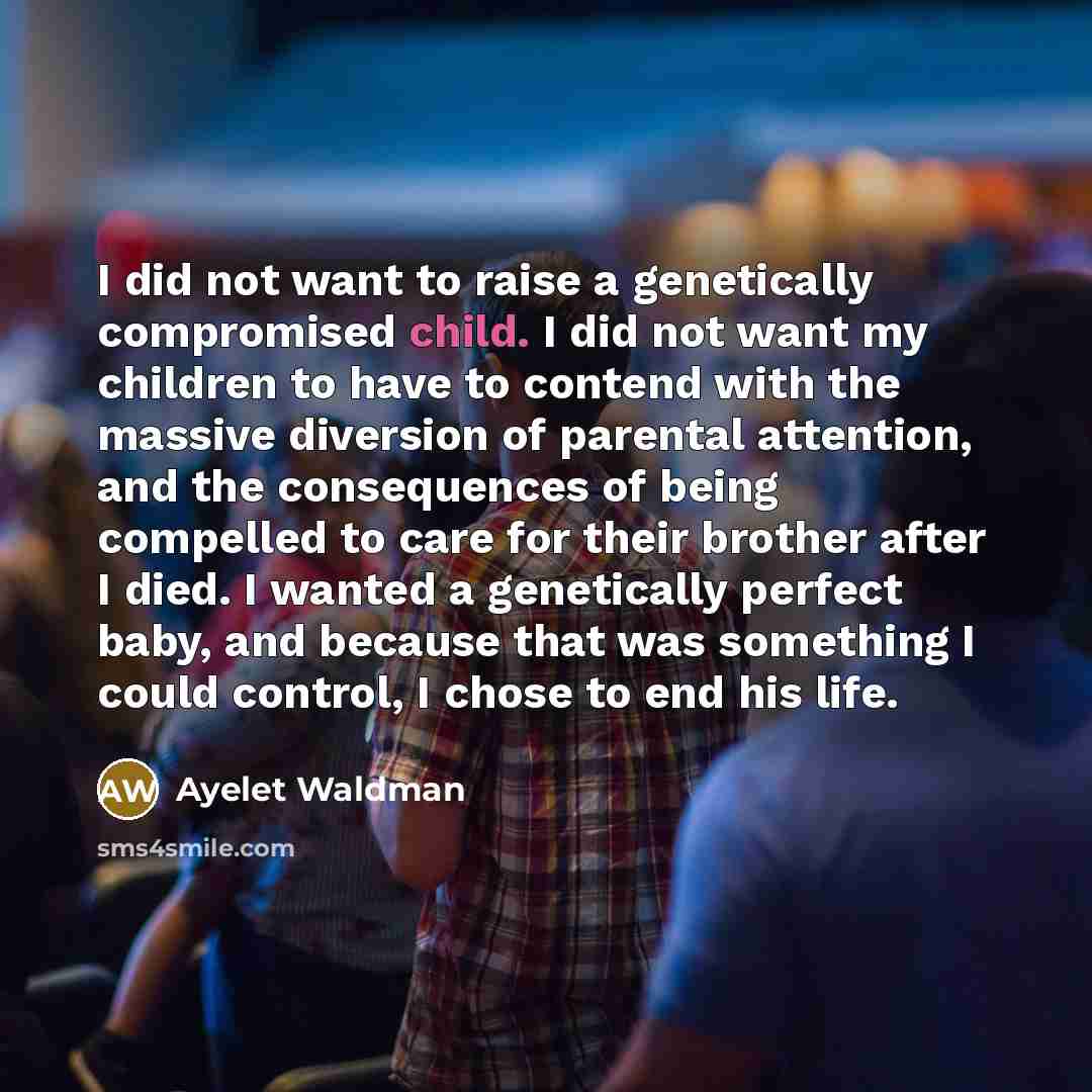 “I did not want to raise a genetically compromised child.…” quote by Ayelet Waldman