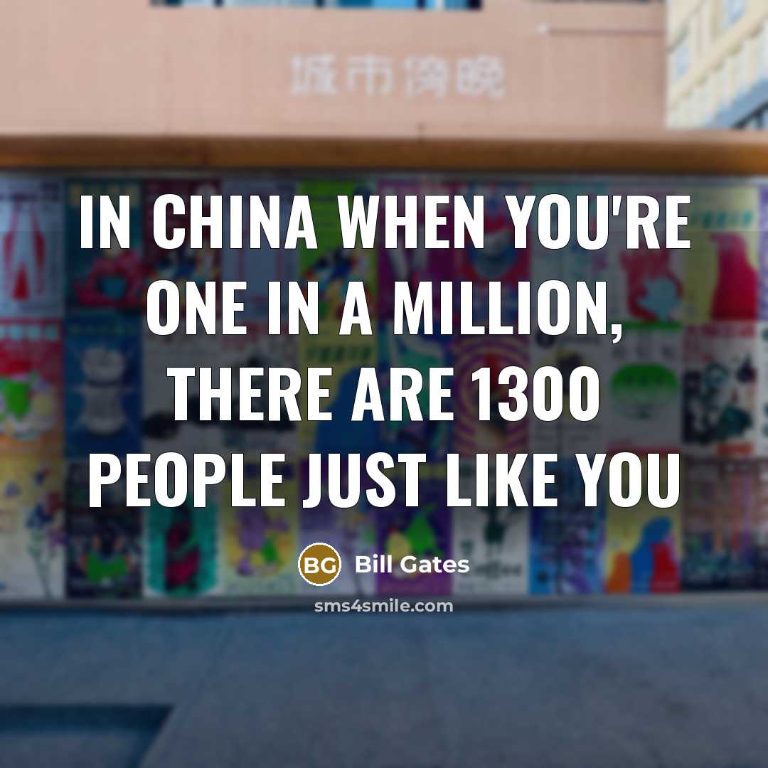 “in china when you're one in a million, there are…” quote by Bill Gates