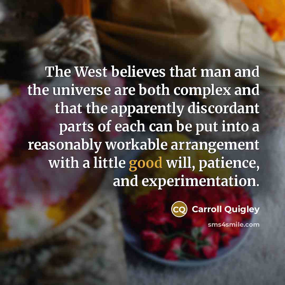 “The West believes that man and the universe are both…” quote by Carroll Quigley