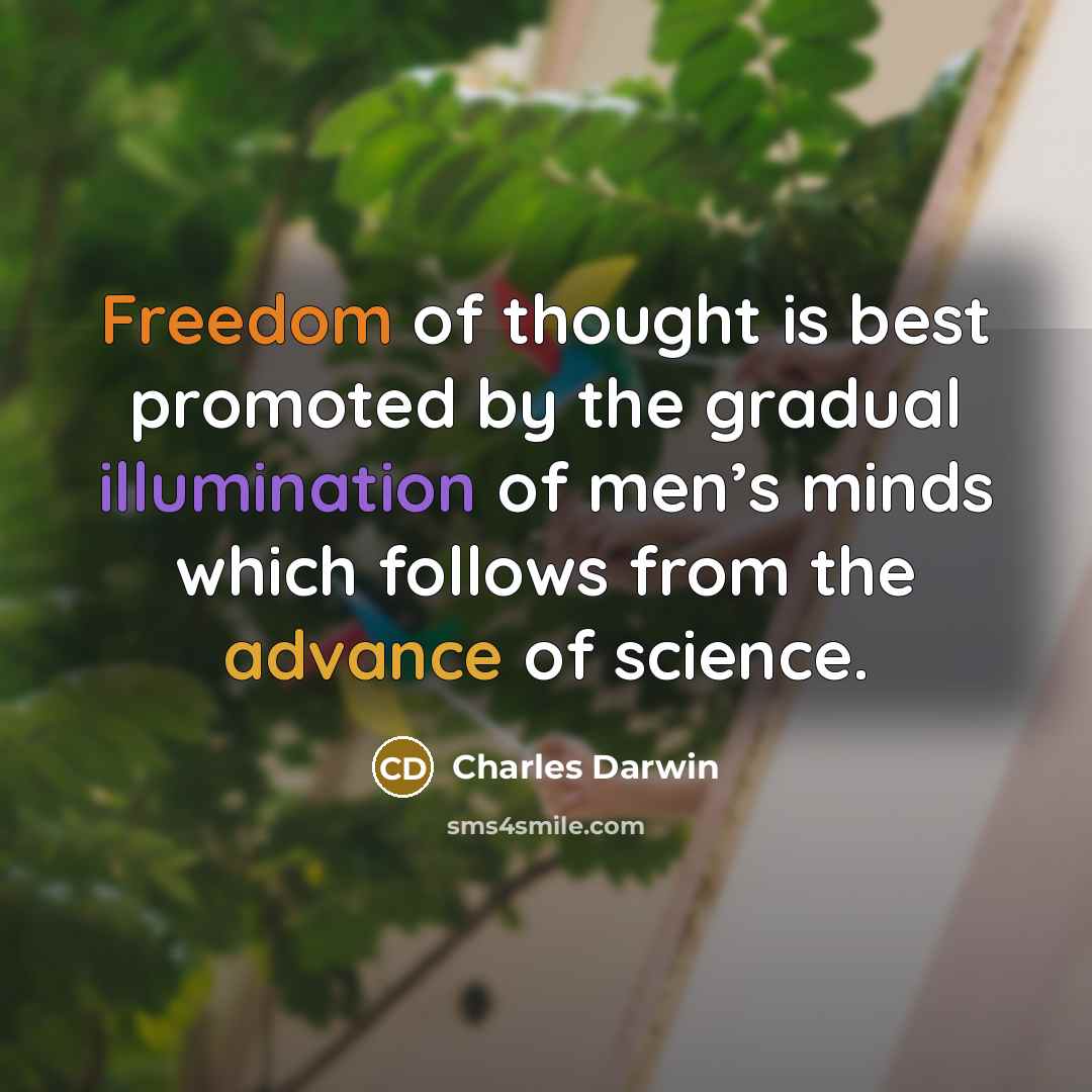 “Freedom of thought is best promoted by the gradual illumination…” quote by Charles Darwin