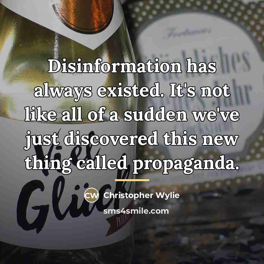 “Disinformation has always existed. It's not like all of a…” quote by Christopher Wylie