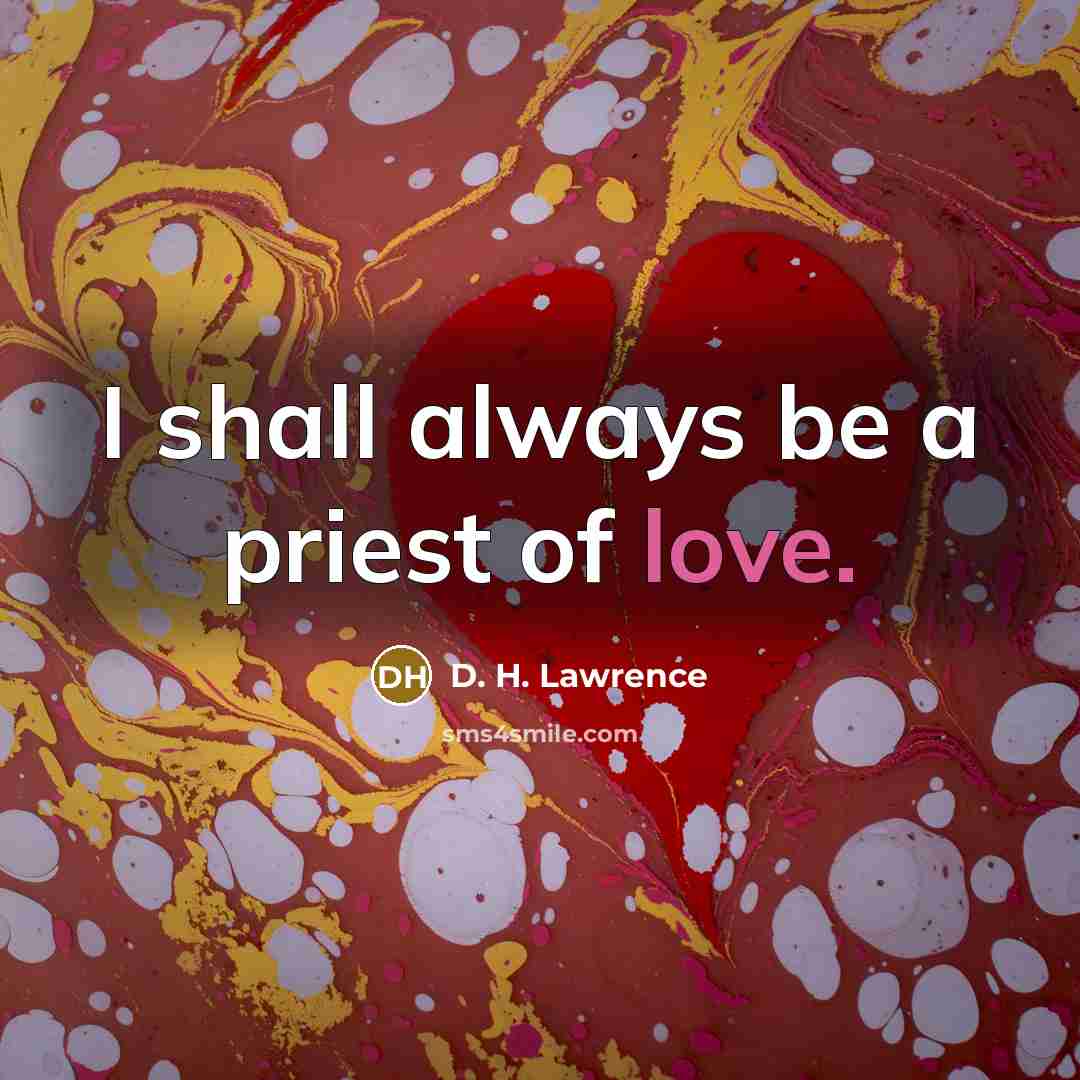 “I shall always be a priest of love.…” quote by D. H. Lawrence