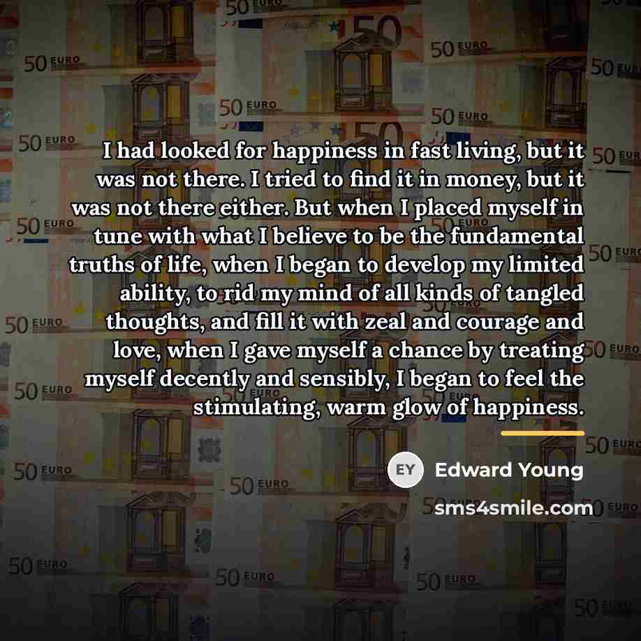 “I had looked for happiness in fast living, but it…” quote by Edward Young