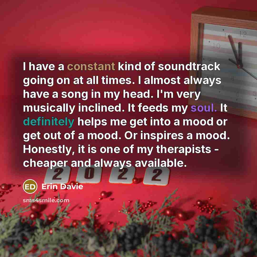 “I have a constant kind of soundtrack going on at…” quote by Erin Davie
