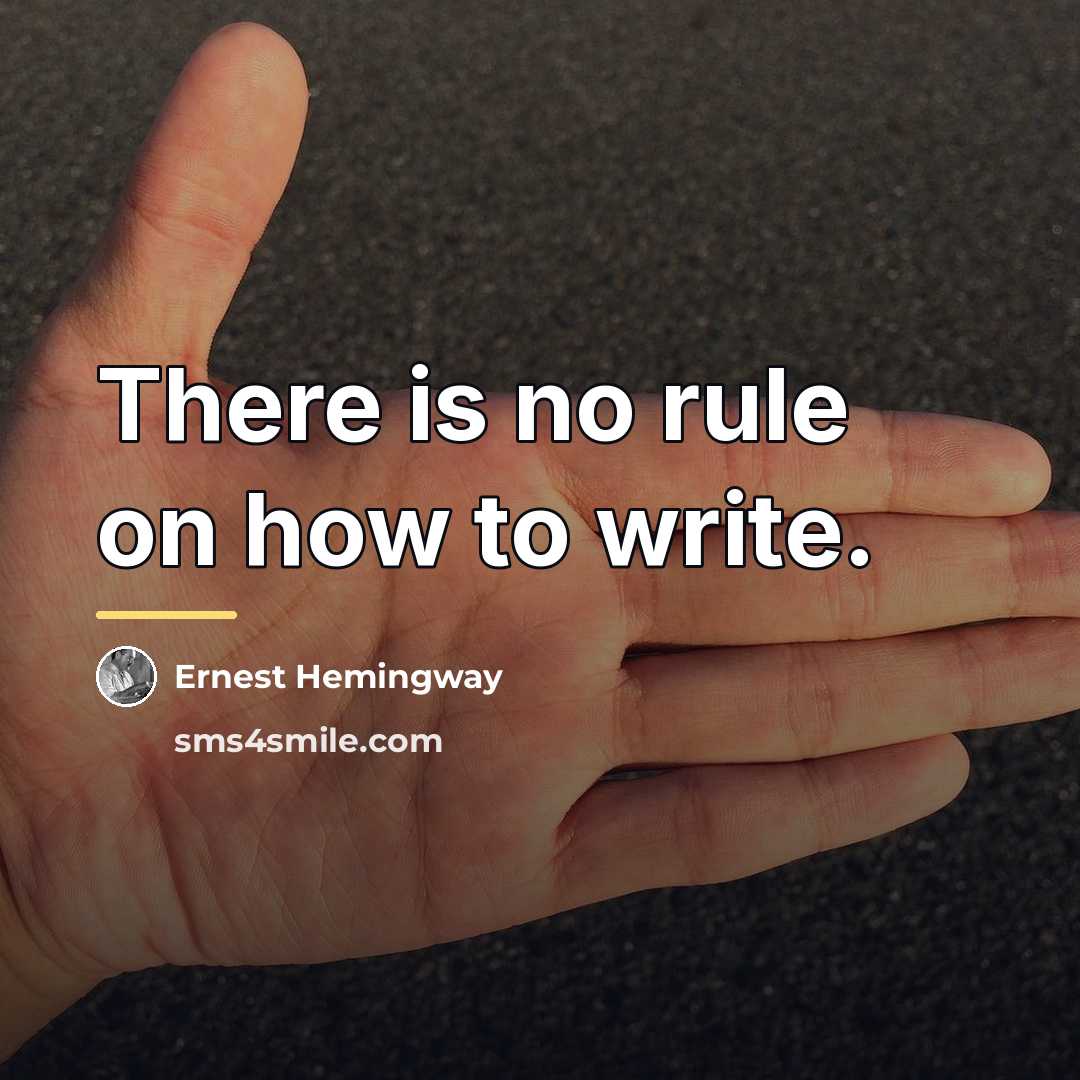 “There is no rule on how to write.…” quote by Ernest Hemingway