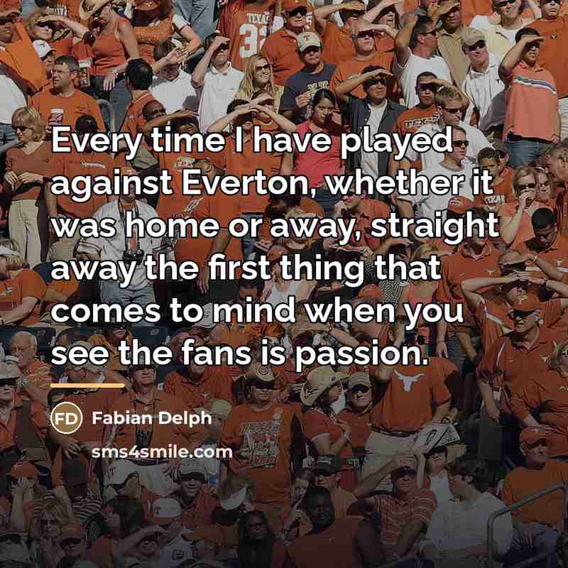 “Every time I have played against Everton, whether it was…” quote by Fabian Delph