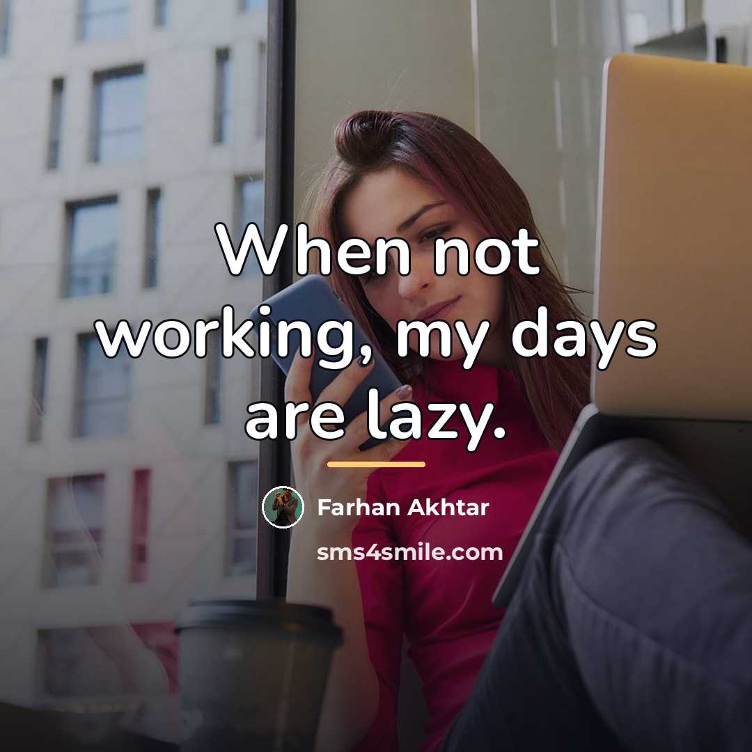 “When not working, my days are lazy.…” quote by Farhan Akhtar