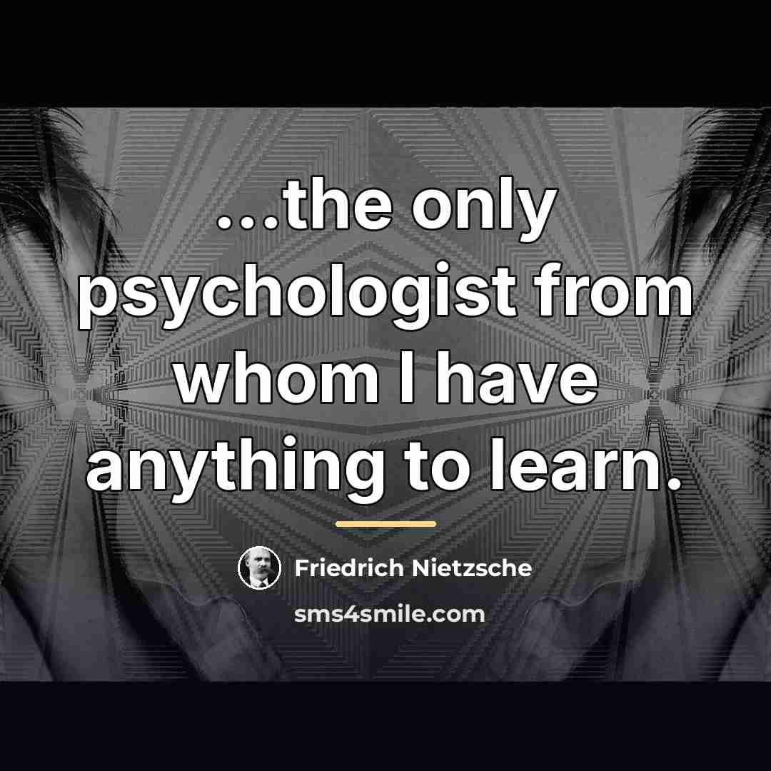 “...the only psychologist from whom I have anything to learn.…” quote by Friedrich Nietzsche