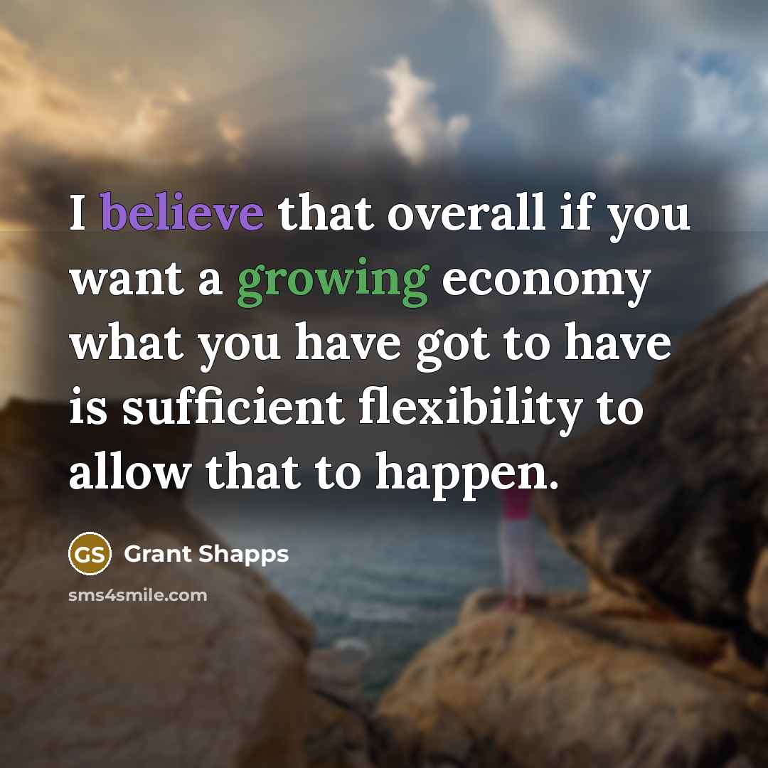 “I believe that overall if you want a growing economy…” quote by Grant Shapps