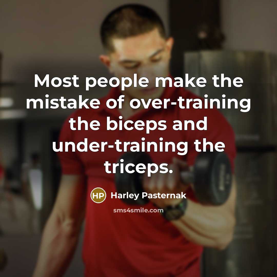 “Most people make the mistake of over-training the biceps and…” quote by Harley Pasternak
