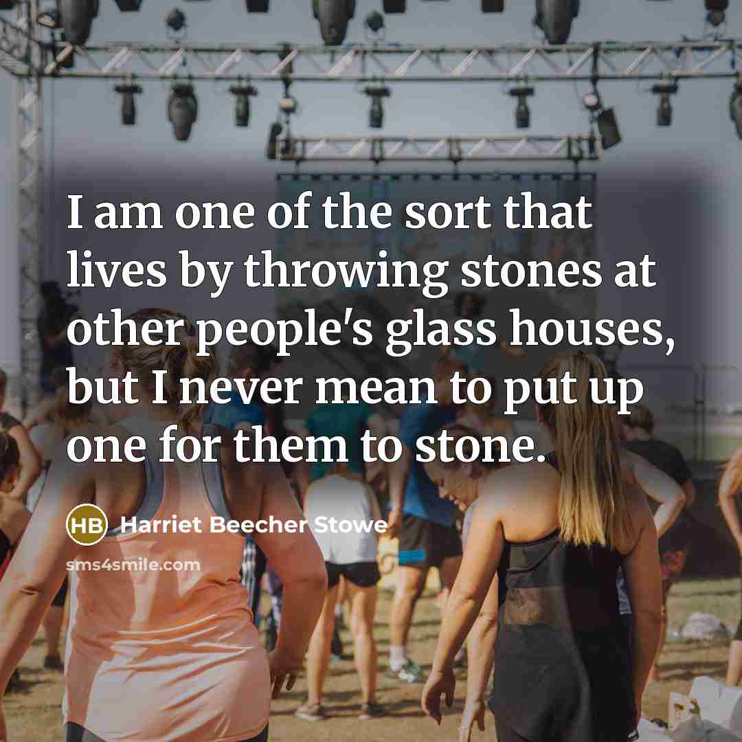 “I am one of the sort that lives by throwing…” quote by Harriet Beecher Stowe