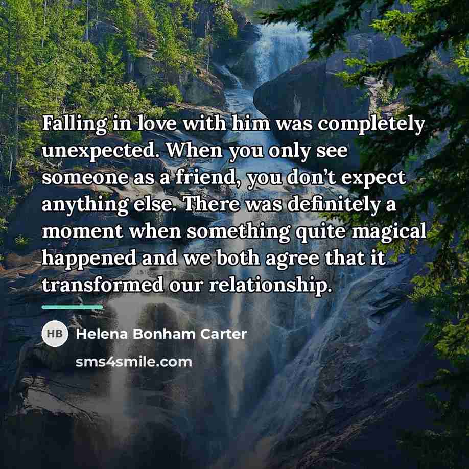 “Falling in love with him was completely unexpected. When you…” quote by Helena Bonham Carter