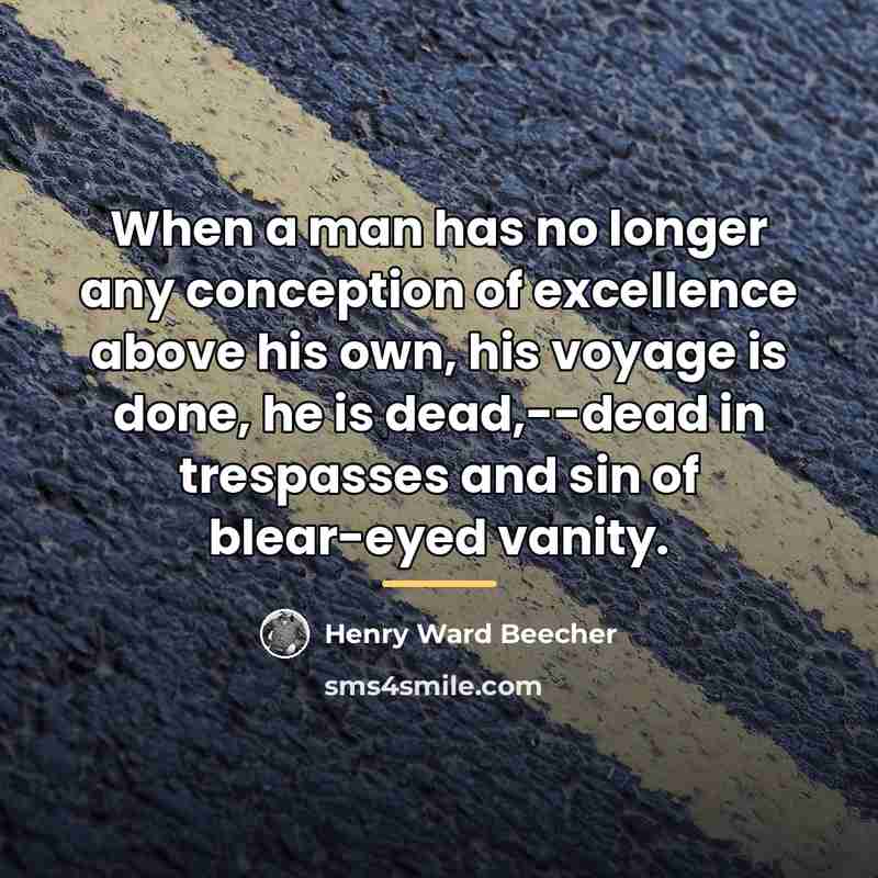 “When a man has no longer any conception of excellence…” quote by Henry Ward Beecher