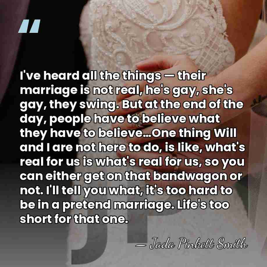 I've heard all the things — their marriage is not real, he's&hellip; - Jada Pinkett Smith