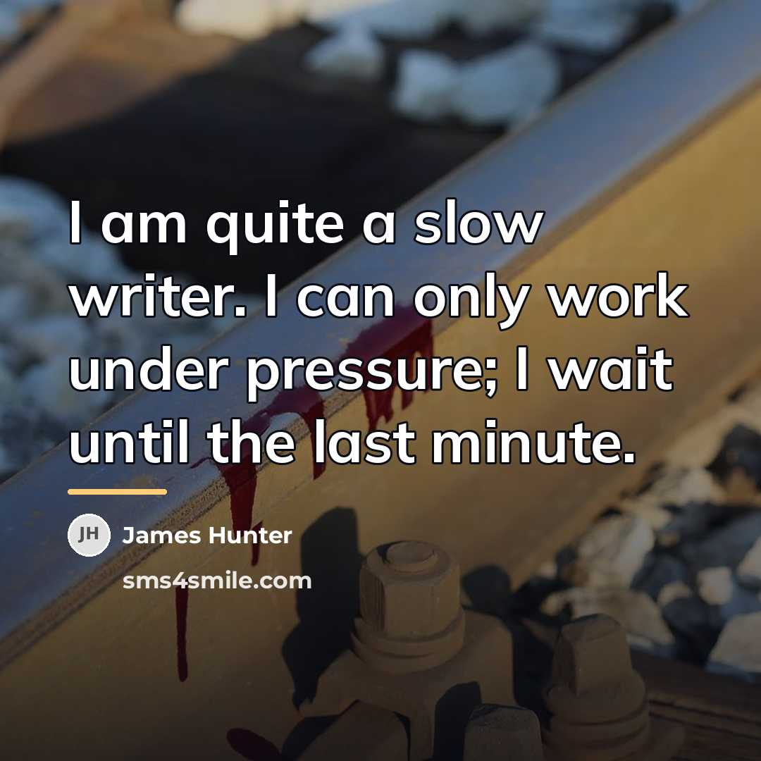 “I am quite a slow writer. I can only work…” quote by James Hunter