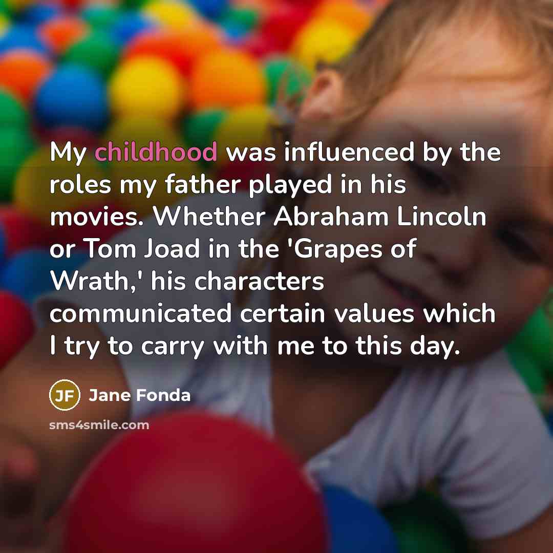 “My childhood was influenced by the roles my father played…” quote by Jane Fonda