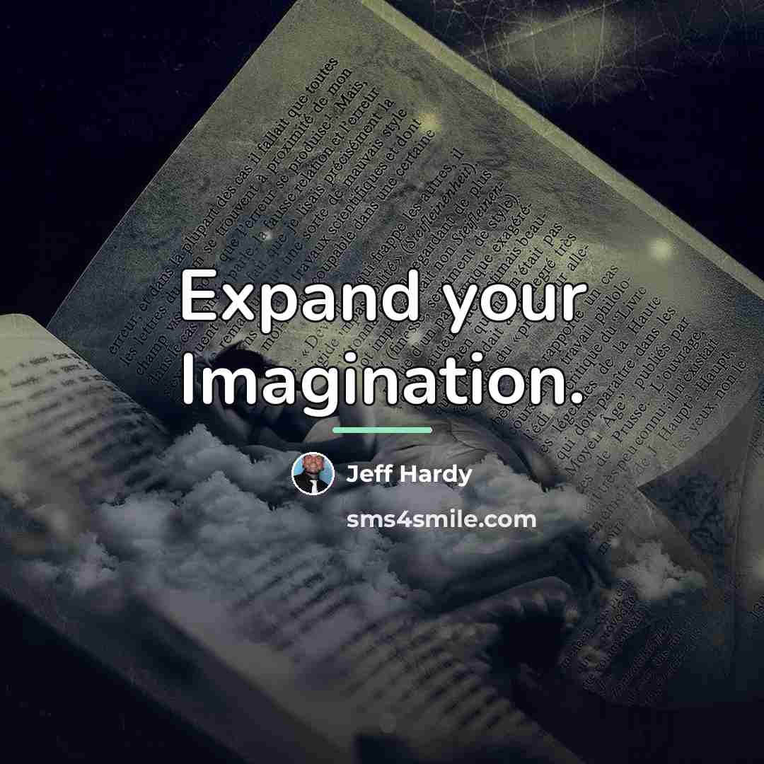 “Expand your Imagination.…” quote by Jeff Hardy