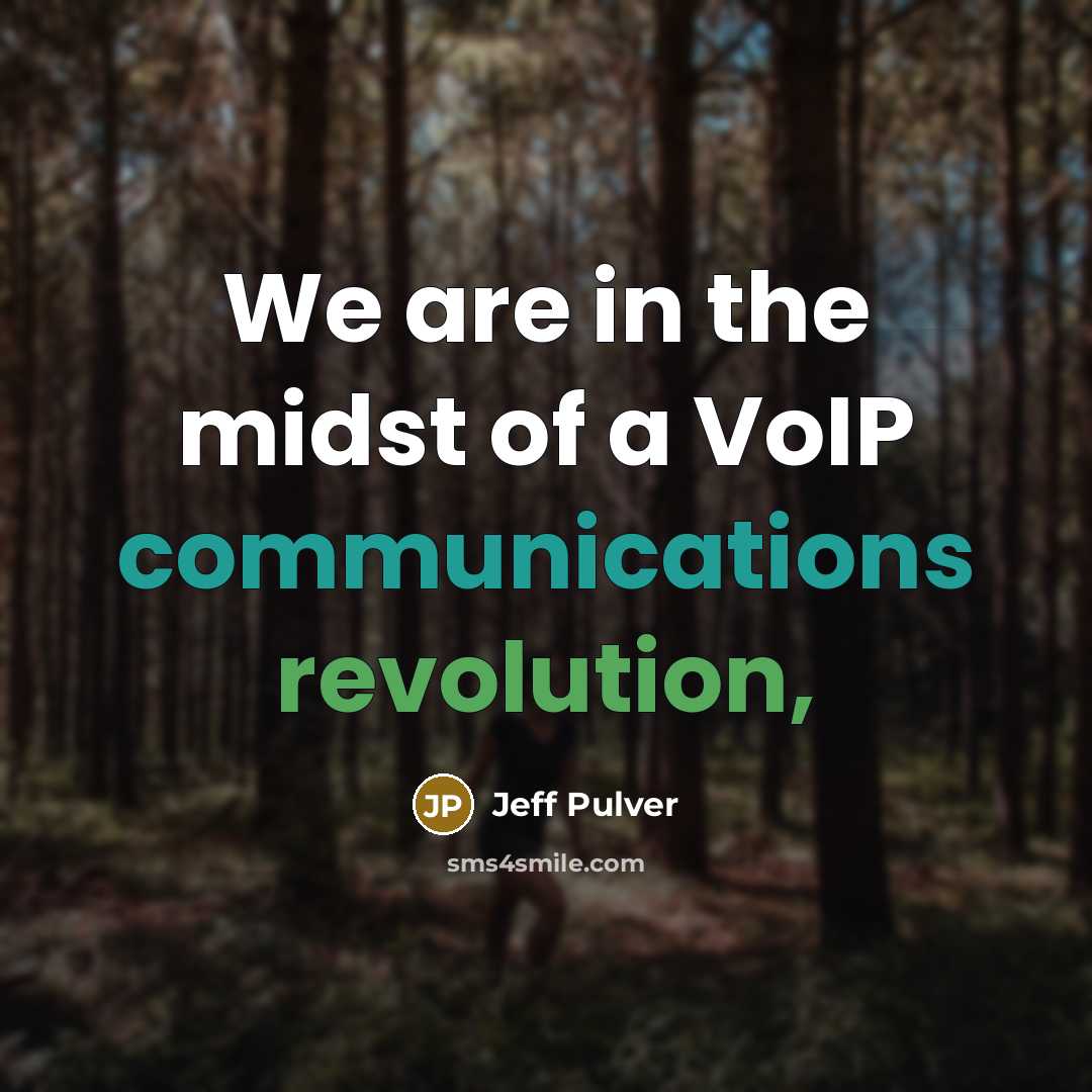 “We are in the midst of a VoIP communications revolution,…” quote by Jeff Pulver