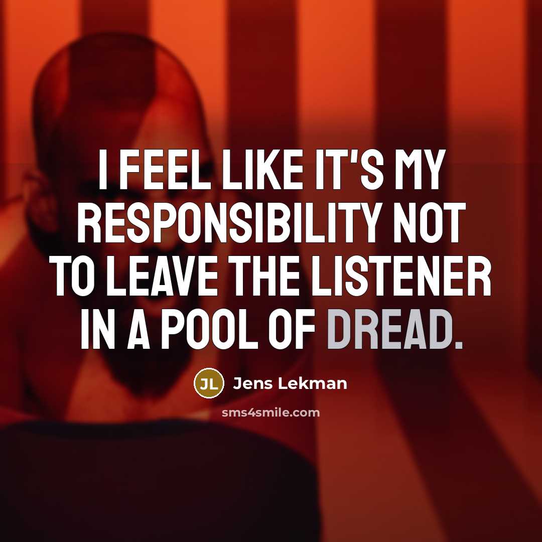 “I feel like it's my responsibility not to leave the…” quote by Jens Lekman