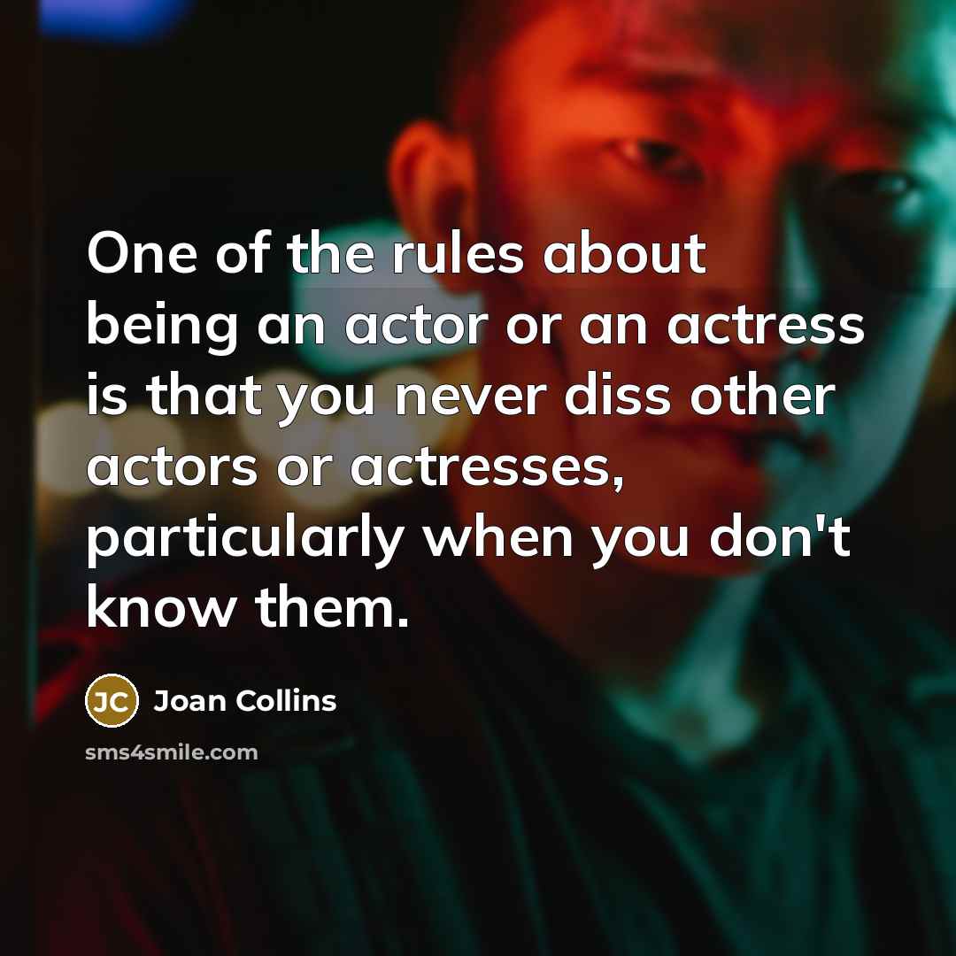 “One of the rules about being an actor or an…” quote by Joan Collins